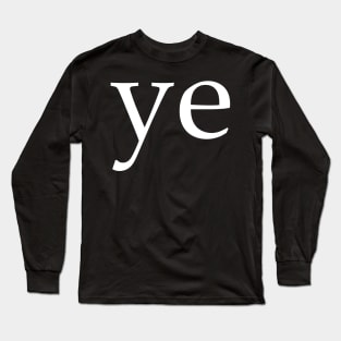 Ye Long Sleeve T-Shirt